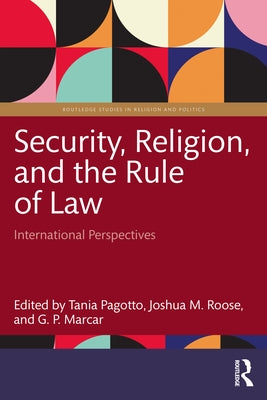 Security, Religion, and the Rule of Law: International Perspectives by Pagotto, Tania