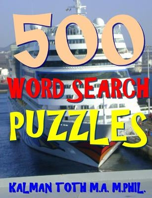 500 Word Search Puzzles: Fun Way to Improve Your IQ by Toth M. a. M. Phil, Kalman