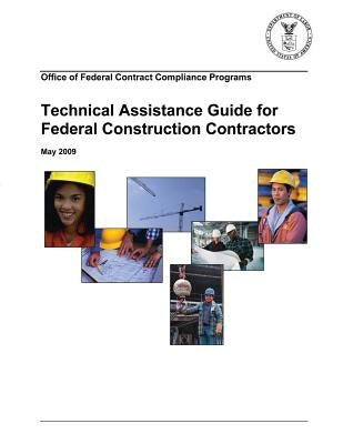 Technical Assistance Guide for Federal Construction Contractors by Labor, Department Of