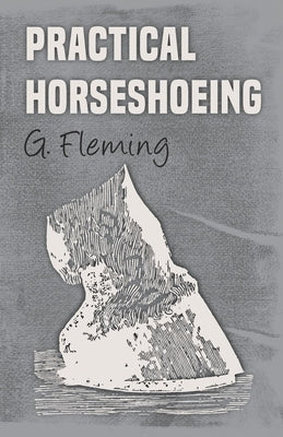 Practical Horseshoeing by Fleming, G.