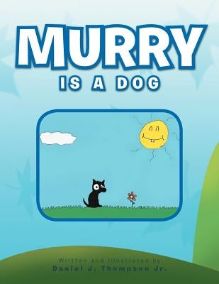 Murry Is a Dog by Thompson, Daniel J., Jr.