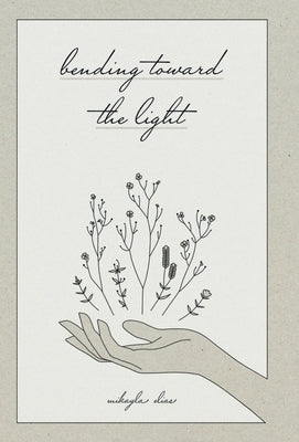 Bending Toward the Light by Elias, Mikayla