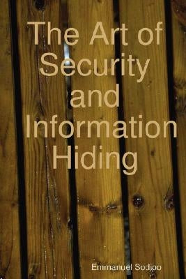 The Art of Security and Information Hiding by Sodipo, Emmanuel