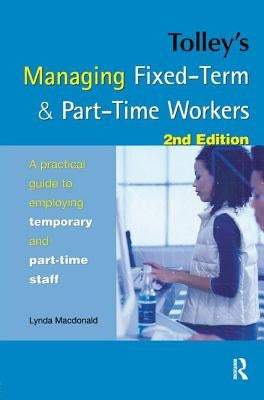 Tolley's Managing Fixed-Term & Part-Time Workers by MacDonald, Lynda