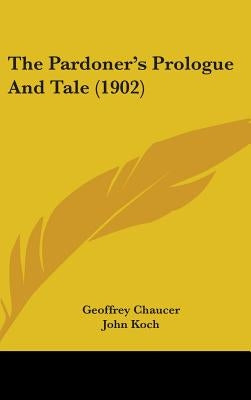 The Pardoner's Prologue And Tale (1902) by Chaucer, Geoffrey