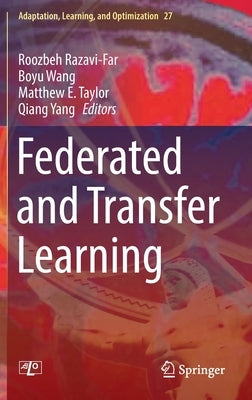 Federated and Transfer Learning by Razavi-Far, Roozbeh