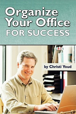 Organize Your Office For Success by Youd, Christi