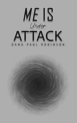 Me Is Under Attack by Robinson, Dana Paul