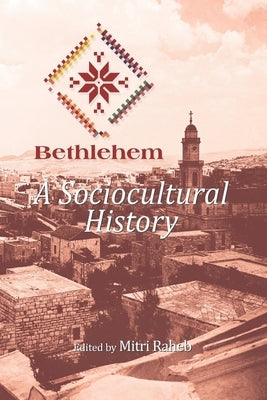 Bethlehem: A Sociocultural History by Raheb, Mitri