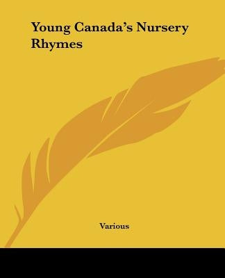 Young Canada's Nursery Rhymes by Various