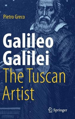 Galileo Galilei, the Tuscan Artist by Greco, Pietro