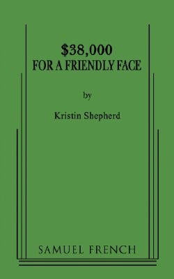 $38, 000 for a Friendly Face by Shepard, Kristin