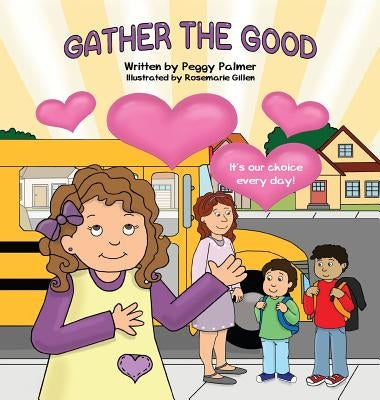 Gather the Good by Palmer, Peggy