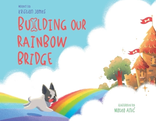 Building Our Rainbow Bridge by James, Kristian