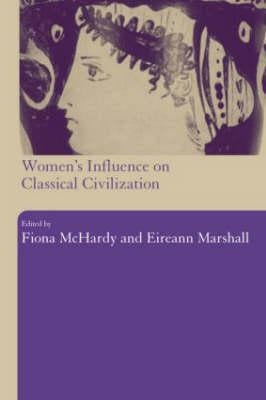 Women's Influence on Classical Civilization by Marshall, Eireann