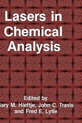 Lasers in Chemical Analysis by Hieftje, Gary M.