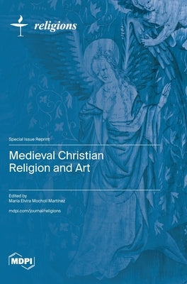Medieval Christian Religion and Art by Martínez, María Elvira Mocholí
