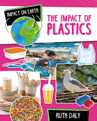 The Impact of Plastics by Daly, Ruth