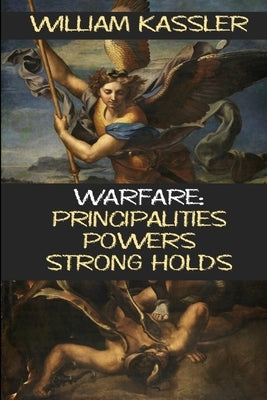 Warfare: Principalities Powers Strong Holds by Kassler, William