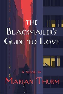 The Blackmailer's Guide to Love by Thurm, Marian