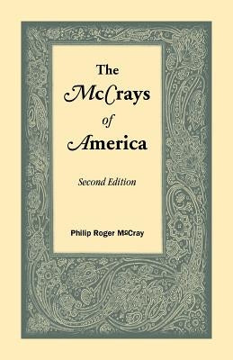 The McCrays of America, Second Edition by McCray, Philip Roger