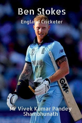 Ben Stokes: England Cricketer by Shambhunath, Vivek Kumar Pandey