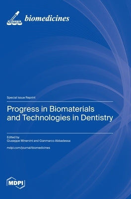 Progress in Biomaterials and Technologies in Dentistry by Minervini, Giuseppe