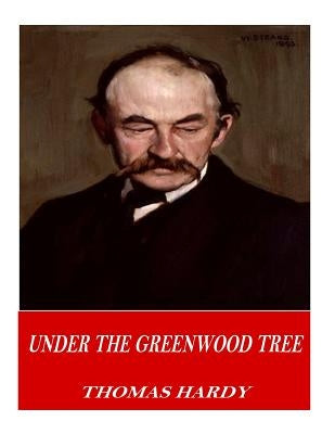 Under the Greenwood Tree by Hardy, Thomas