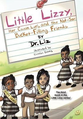 Little Lizzy, Her Cousin Lori, and the Not-So-Bucket-Filling Friends by Caesar, Liz
