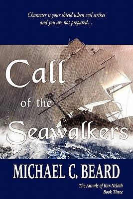 Call of the Seawalkers: The Annals of Kar-Neloth Book Three by Beard, Michael C.