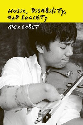 Music, Disability, and Society by Lubet, Alex