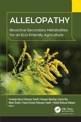 Allelopathy: Bioactive Secondary Metabolites for an Eco-Friendly Agriculture by Policarpo Tonelli, Fernanda Maria