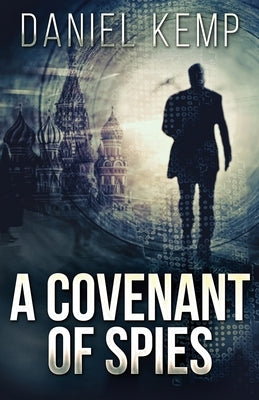 A Covenant Of Spies by Kemp, Daniel