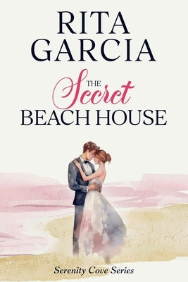 The Secret Beach House: The Stories We Inherit, The Love We Choose. by Garcia, Rita