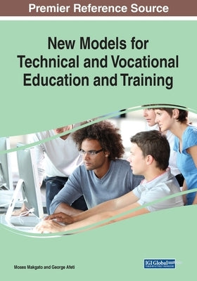 New Models for Technical and Vocational Education and Training by Makgato, Moses