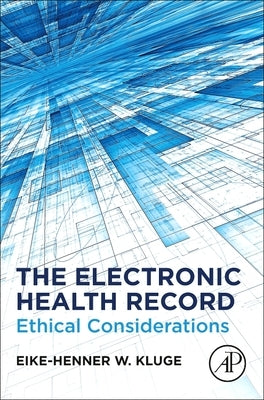 The Electronic Health Record: Ethical Considerations by Kluge, Eike-Henner W.