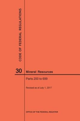 Code of Federal Regulations Title 30, Mineral Resources, Parts 200-699, 2017 by Nara
