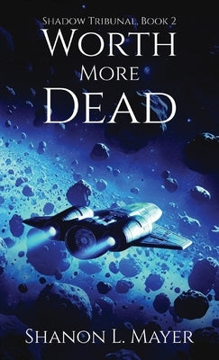 Worth More Dead: Shadow Tribunal, Book 2 by Mayer, Shanon L.