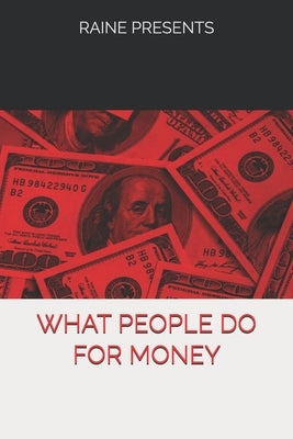 What People Do For Money: Series One by E, Raine