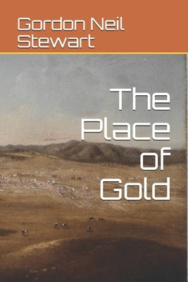 The Place of Gold by Stewart, Gordon Neil