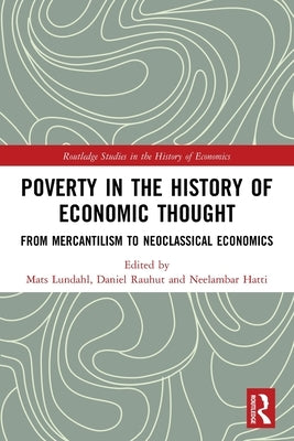 Poverty in the History of Economic Thought: From Mercantilism to Neoclassical Economics by Lundahl, Mats