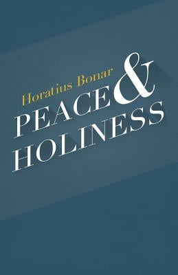 Peace & Holiness by Bonar, Horatius