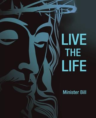 Live the Life by Bill, Minister