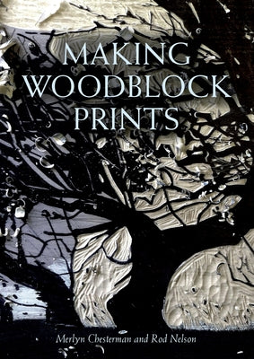 Making Woodblock Prints by Chesterton, Merlyn