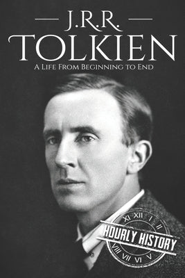J. R. R. Tolkien: A Life from Beginning to End by History, Hourly