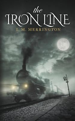 The Iron Line by Merrington, L. M.