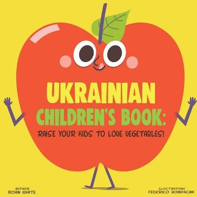 Ukrainian Children's Book: Raise Your Kids to Love Vegetables! by Bonifacini, Federico