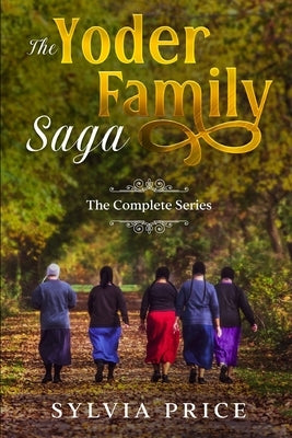 The Yoder Family Saga (An Amish Romance): The Complete Series by Price, Sylvia