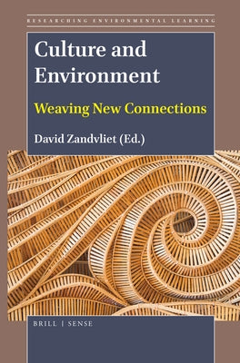 Culture and Environment: Weaving New Connections by Zandvliet, David B.