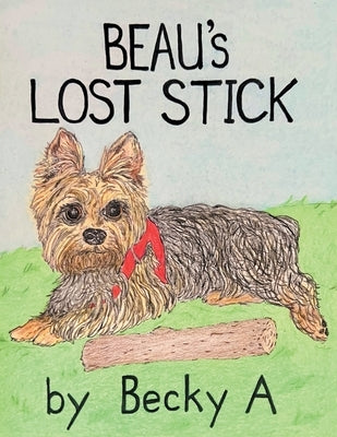 Beau's Lost Stick by A.